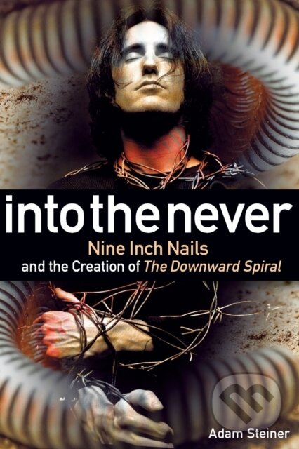 Kniha: Into The Never (Adam Steiner). Backbeat, 2020 Kniha: Into The Never (Adam Steiner). Backbeat, 2020