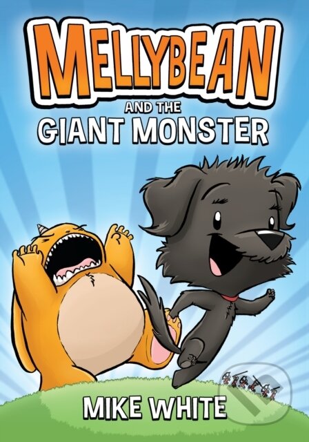 Kniha: Mellybean and the Giant Monster (Mike White). Razorbill, 2020 Kniha: Mellybean and the Giant Monster (Mike White). Razorbill, 2020