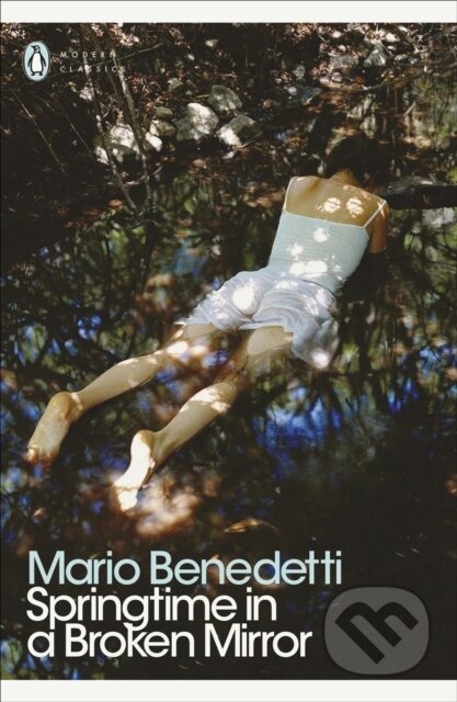Kniha: Springtime in a Broken Mirror (Mario Benedetti). Penguin Classics, 2019 Kniha: Springtime in a Broken Mirror (Mario Benedetti). Penguin Classics, 2019