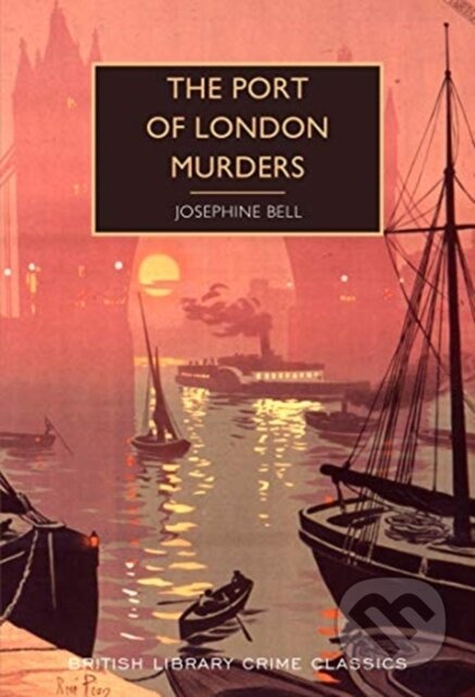 Kniha: The Port of London Murders (Josephine Bell). British Library, 2020 Kniha: The Port of London Murders (Josephine Bell). British Library, 2020