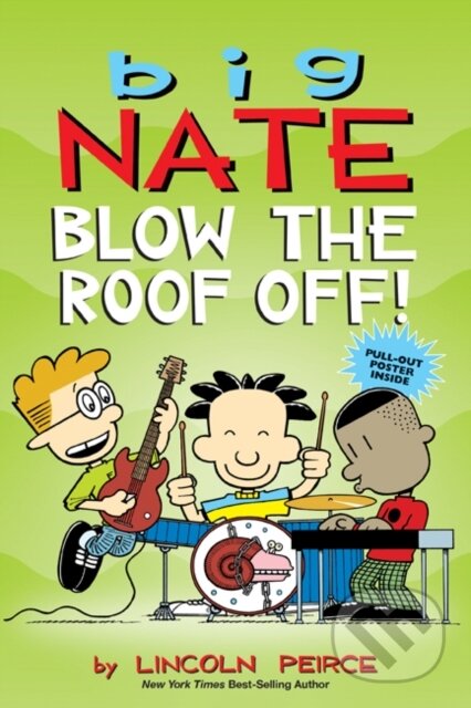 Kniha: Big Nate: Blow the Roof Off! (Lincoln Peirce). Andrews McMeel, 2020 Kniha: Big Nate: Blow the Roof Off! (Lincoln Peirce). Andrews McMeel, 2020