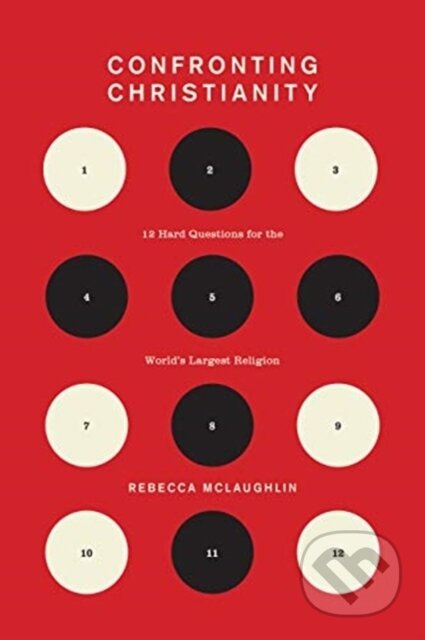 Kniha: Confronting Christianity (Rebecca Mclaughlin). Crossway Books, 2019 Kniha: Confronting Christianity (Rebecca Mclaughlin). Crossway Books, 2019