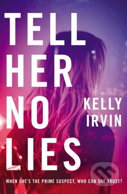 Kniha: Tell Her No Lies (Kelly Irvin). Thomas Nelson Publishers, 2018 Kniha: Tell Her No Lies (Kelly Irvin). Thomas Nelson Publishers, 2018