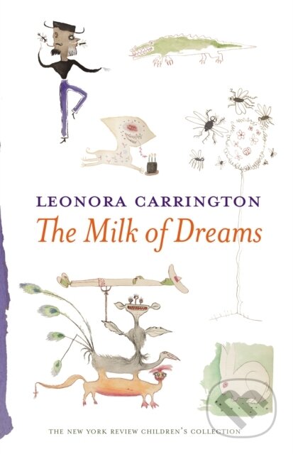 Kniha: The Milk Of Dreams (Leonora Carrington). , 2017 Kniha: The Milk Of Dreams (Leonora Carrington). , 2017