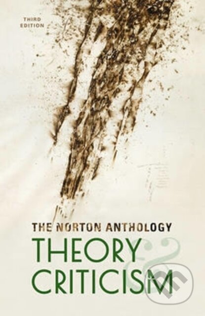 Kniha: The Norton Anthology of Theory and Criticism (Jeffrey J. Williams, William E. Cain, T. Denean Sharpley-Whiting, Laurie A. Finke a John McGowan). WW Norton & Co, 2018 Kniha: The Norton Anthology of Theory and Criticism (Jeffrey J. Williams, William E. Cain, T. Denean Sharpley-Whiting, Laurie A. Finke a John McGowan). WW Norton & Co, 2018