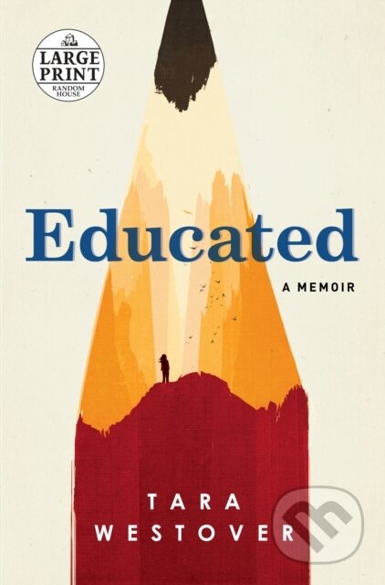 Kniha: Educated (Tara Westover). , 2018 Kniha: Educated (Tara Westover). , 2018
