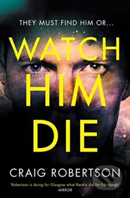 Kniha: Watch Him Die (Craig Robertson). Simon & Schuster, 2020 Kniha: Watch Him Die (Craig Robertson). Simon & Schuster, 2020