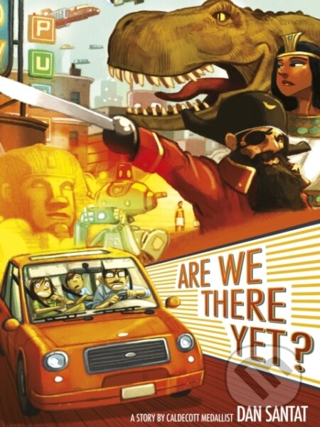 Kniha: Are We There Yet? (Dan Santat). Andersen, 2017 Kniha: Are We There Yet? (Dan Santat). Andersen, 2017