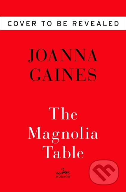 Kniha: Magnolia Table (Joanna Gaines a Marah Stets). , 2018 Kniha: Magnolia Table (Joanna Gaines a Marah Stets). , 2018