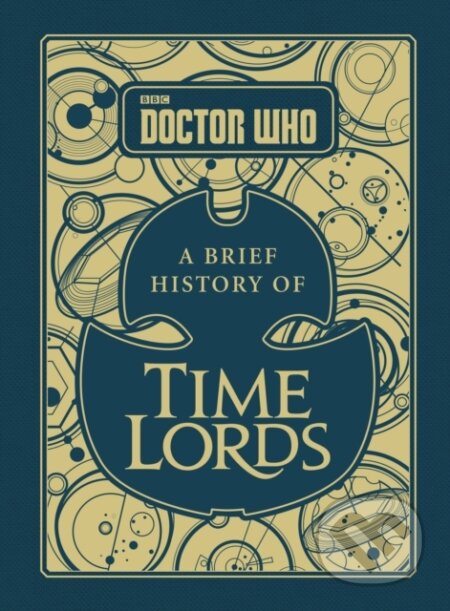 Kniha: Doctor Who: A Brief History of Time Lords (Steve Tribe). BBC Books, 2017 Kniha: Doctor Who: A Brief History of Time Lords (Steve Tribe). BBC Books, 2017