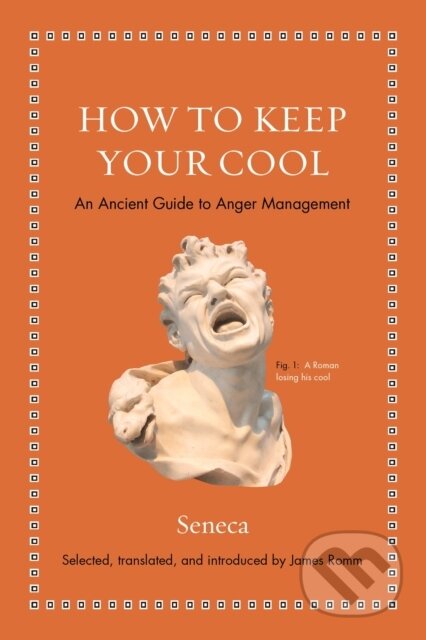 Kniha: How to Keep Your Cool (Seneca). Princeton University Press, 2019 Kniha: How to Keep Your Cool (Seneca). Princeton University Press, 2019