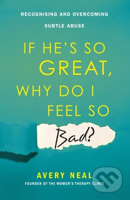 Kniha: If He's So Great, Why Do I Feel So Bad? (Avery Neal). Robinson, 2018 Kniha: If He's So Great, Why Do I Feel So Bad? (Avery Neal). Robinson, 2018