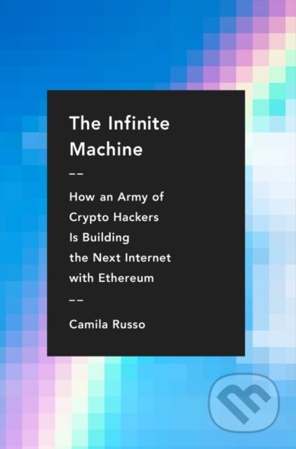 Kniha: The Infinite Machine (Russo Camila). Harper Business, 2020 Kniha: The Infinite Machine (Russo Camila). Harper Business, 2020
