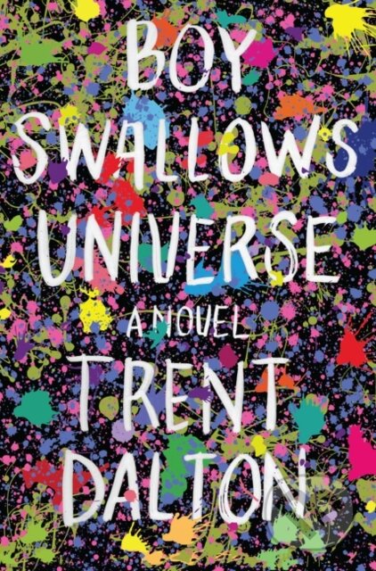 Kniha: Boy Swallows Universe (Trent Dalton). HarperCollins, 2019 Kniha: Boy Swallows Universe (Trent Dalton). HarperCollins, 2019