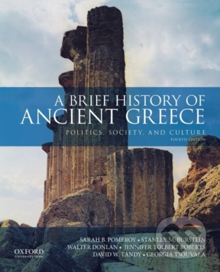 Kniha: A Brief History of Ancient Greece (David W. Tandy, Walter Donlan, Stanley M. Burstein, Sarah B. Pomeroy, Jennifer Tolbert Roberts a Georgia Tsouvala). Oxford University Press, 2019 Kniha: A Brief History of Ancient Greece (David W. Tandy, Walter Donlan, Stanley M. Burstein, Sarah B. Pomeroy, Jennifer Tolbert Roberts a Georgia Tsouvala). Oxford University Press, 2019