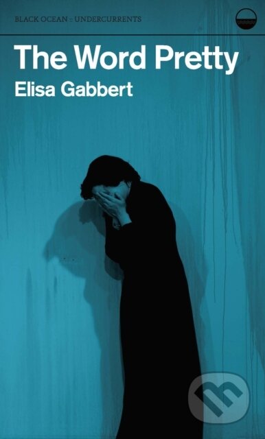 Kniha: The Word Pretty (Elisa Gabbert). , 2018 Kniha: The Word Pretty (Elisa Gabbert). , 2018