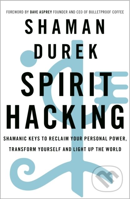Kniha: Spirit Hacking (Shaman Durek). Yellow Kite, 2020 Kniha: Spirit Hacking (Shaman Durek). Yellow Kite, 2020