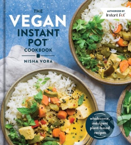 Kniha: The Vegan Instant Pot Cookbook (Nisha Vora). Avery, 2019 Kniha: The Vegan Instant Pot Cookbook (Nisha Vora). Avery, 2019