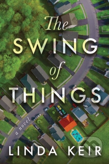 Kniha: The Swing of Things (Linda Keir). Lake Union Publishing, 2018 Kniha: The Swing of Things (Linda Keir). Lake Union Publishing, 2018