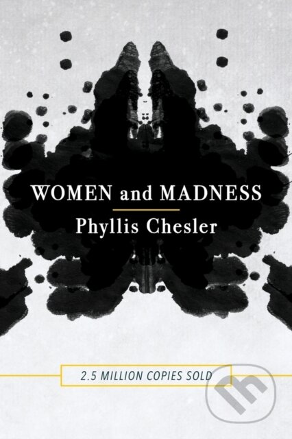 Kniha: Women and Madness (Phyllis Chesler). Chicago Review, 2018 Kniha: Women and Madness (Phyllis Chesler). Chicago Review, 2018