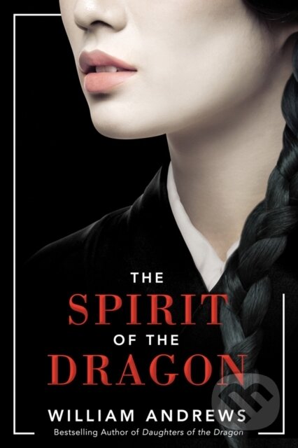 Kniha: The Spirit of the Dragon (William Andrews). Lake Union Publishing, 2019 Kniha: The Spirit of the Dragon (William Andrews). Lake Union Publishing, 2019