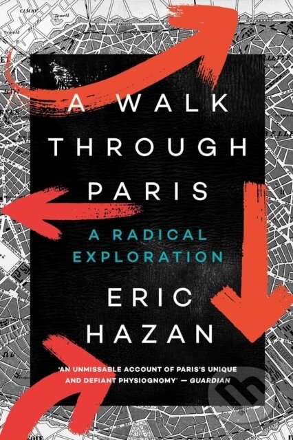 Kniha: A Walk Through Paris (Eric Hazan). Verso, 2019 Kniha: A Walk Through Paris (Eric Hazan). Verso, 2019