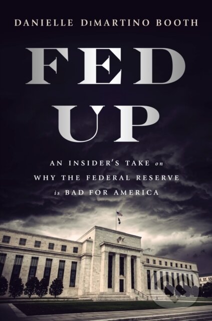 Kniha: Fed Up (Danielle Di Martino Booth). Prentice Hall, 2017 Kniha: Fed Up (Danielle Di Martino Booth). Prentice Hall, 2017