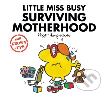 Kniha: Little Miss Busy Surviving Motherhood (Liz Bankes, Sarah Daykin a Lizzie Daykin). Farshore, 2017 Kniha: Little Miss Busy Surviving Motherhood (Liz Bankes, Sarah Daykin a Lizzie Daykin). Farshore, 2017