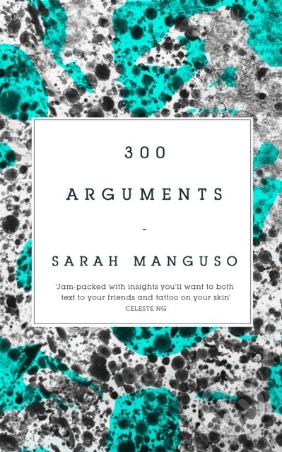 Kniha: 300 Arguments (Sarah Manguso). Picador, 2018 Kniha: 300 Arguments (Sarah Manguso). Picador, 2018