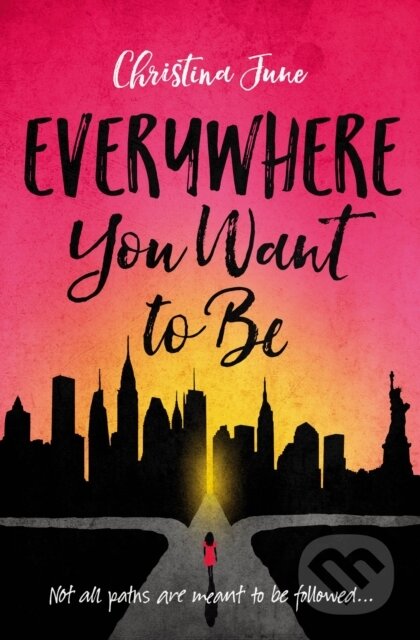 Kniha: Everywhere You Want to Be (Christina June). Blink, 2018 Kniha: Everywhere You Want to Be (Christina June). Blink, 2018