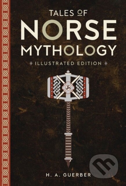 Kniha: Tales of Norse Mythology: Illustrated Edition (H.A. Guerber). , 2018 Kniha: Tales of Norse Mythology: Illustrated Edition (H.A. Guerber). , 2018