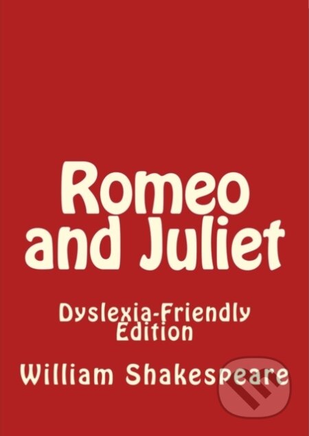 Kniha: Romeo and Juliet: Dyslexia-Friendly Edition (William Shakespeare). Firestone Books, 2017 Kniha: Romeo and Juliet: Dyslexia-Friendly Edition (William Shakespeare). Firestone Books, 2017