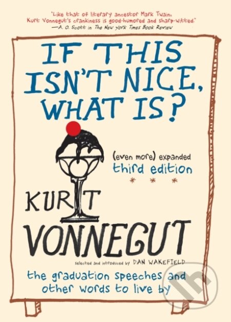 Kniha: If This Isn't Nice, What Is? (Kurt Vonnegut a Dan Wakefield). Seven Stories, 2020 Kniha: If This Isn't Nice, What Is? (Kurt Vonnegut a Dan Wakefield). Seven Stories, 2020