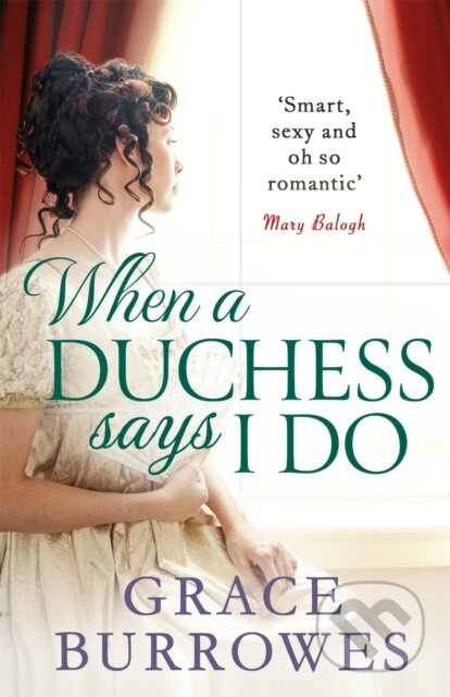 Kniha: When a Duchess Says I Do (Grace Burrowes). Piatkus, 2019 Kniha: When a Duchess Says I Do (Grace Burrowes). Piatkus, 2019