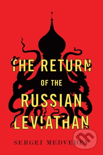 Kniha: The Return of the Russian Leviathan (Sergei Medvedev). Polity Press, 2019 Kniha: The Return of the Russian Leviathan (Sergei Medvedev). Polity Press, 2019