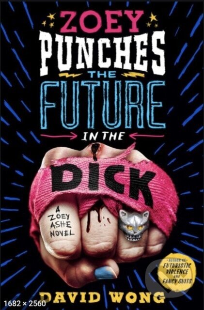 Kniha: Zoey Punches the Future in the Dick (David Wong). Titan Books, 2020 Kniha: Zoey Punches the Future in the Dick (David Wong). Titan Books, 2020