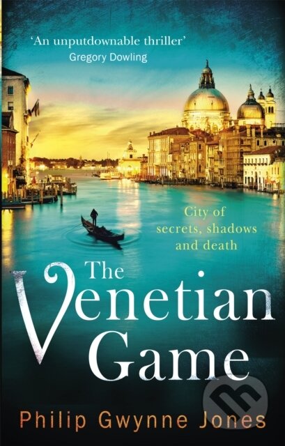 Kniha: The Venetian Game (Philip Gwynne Jones). Constable, 2017 Kniha: The Venetian Game (Philip Gwynne Jones). Constable, 2017
