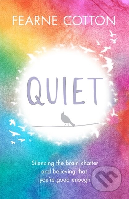 Kniha: Quiet (Fearne Cotton). Orion, 2019 Kniha: Quiet (Fearne Cotton). Orion, 2019