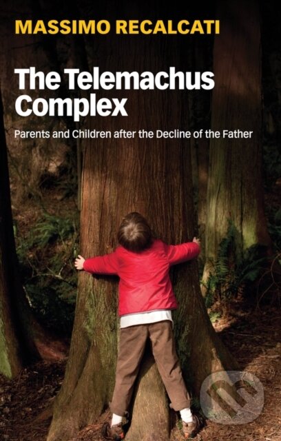 Kniha: The Telemachus Complex (Massimo Recalcati). Polity Press, 2019 Kniha: The Telemachus Complex (Massimo Recalcati). Polity Press, 2019