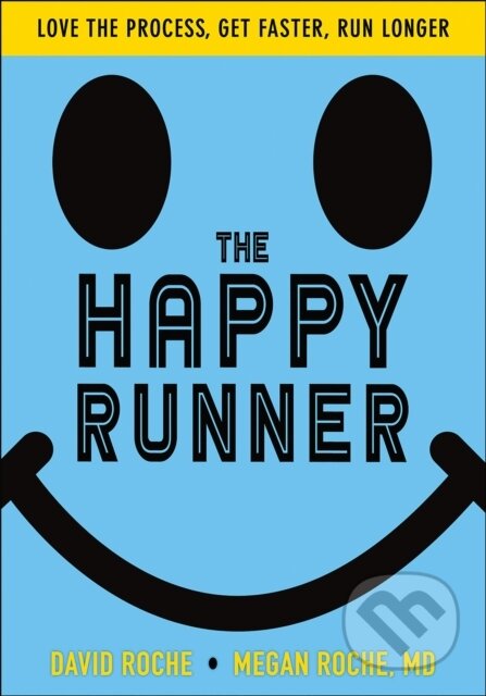 Kniha: The Happy Runner (David Roche a Megan Roche). Human Kinetics, 2019 Kniha: The Happy Runner (David Roche a Megan Roche). Human Kinetics, 2019
