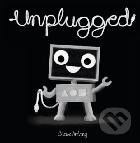 Kniha: Unplugged (Steve Antony). Hodder Children's Books, 2018 Kniha: Unplugged (Steve Antony). Hodder Children's Books, 2018