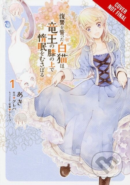 Kniha: The White Cat's Revenge as Plotted from the Dragon King's Lap, Vol. 1 (Aki Aki, Yamigo Yamigo, Kureha Kureha, Christina Rose a Bianca Pistillo). Yen Press, 2020 Kniha: The White Cat's Revenge as Plotted from the Dragon King's Lap, Vol. 1 (Aki Aki, Yamigo Yamigo, Kureha Kureha, Christina Rose a Bianca Pistillo). Yen Press, 2020