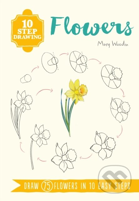 Kniha: 10 Step Drawing: Flowers (Mary Woodin). Search Press, 2018 Kniha: 10 Step Drawing: Flowers (Mary Woodin). Search Press, 2018