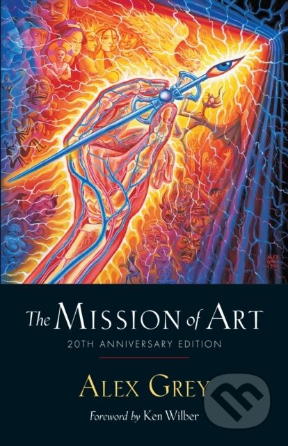Kniha: The Mission of Art (Alex Grey). , 2018 Kniha: The Mission of Art (Alex Grey). , 2018