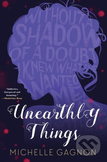 Kniha: Unearthly Things (Michelle Gagnon). Soho Press, 2018 Kniha: Unearthly Things (Michelle Gagnon). Soho Press, 2018