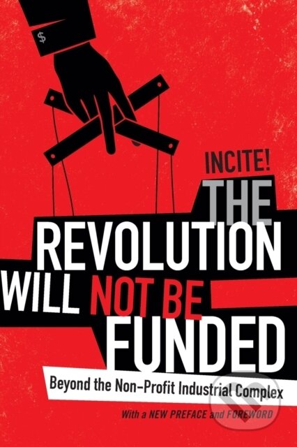Kniha: The Revolution Will not Be Funded (INCITE! Women of Color Against Violence). Duke University, 2017 Kniha: The Revolution Will not Be Funded (INCITE! Women of Color Against Violence). Duke University, 2017