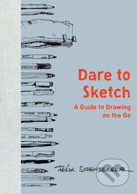 Kniha: Dare to Sketch (Felix Scheinberger). , 2017 Kniha: Dare to Sketch (Felix Scheinberger). , 2017