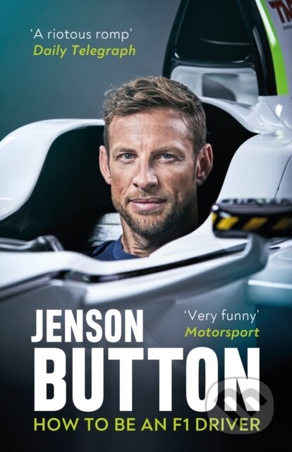 Kniha: How To Be An F1 Driver (Jenson Button). Blink Publishing, 2020 Kniha: How To Be An F1 Driver (Jenson Button). Blink Publishing, 2020
