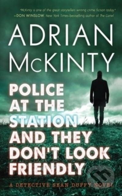Kniha: Police at the Station and They Don't Look Friendly (Adrian Mckinty). Blackstone Publishing, 2019 Kniha: Police at the Station and They Don't Look Friendly (Adrian Mckinty). Blackstone Publishing, 2019