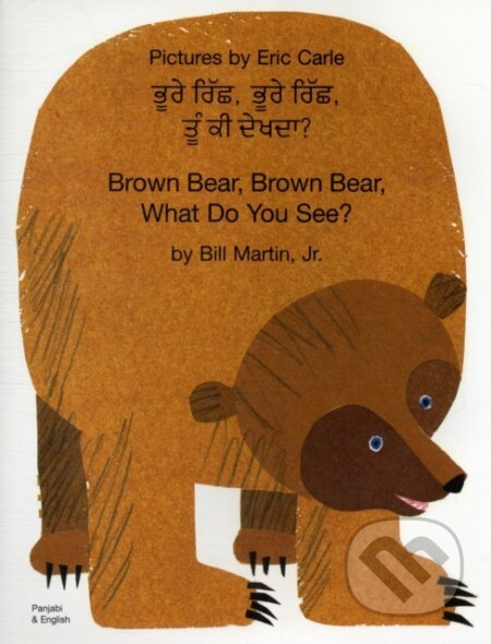 Kniha: Brown Bear, Brown Bear (Punjabi & English) (Bill Martin). Mantra Lingua, 2019 Kniha: Brown Bear, Brown Bear (Punjabi & English) (Bill Martin). Mantra Lingua, 2019